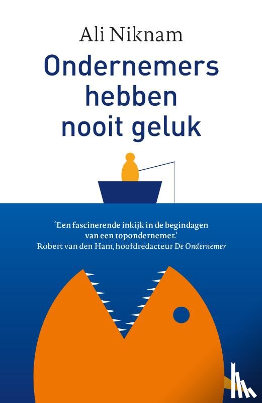 Niknam, Ali, Huizinga, Siebe - Ondernemers hebben nooit geluk