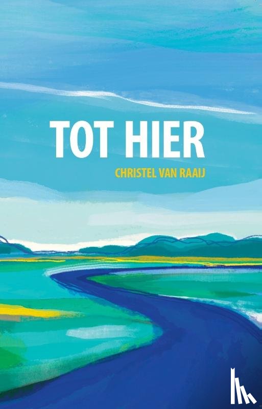 Raaij, Christel van - Tot Hier