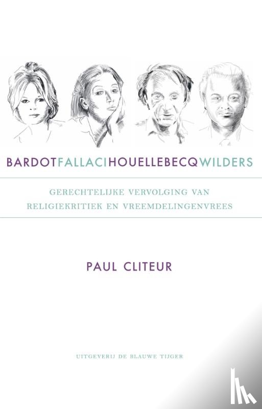 Cliteur, Paul - Bardot, Fallaci, Houellebecq en Wilders