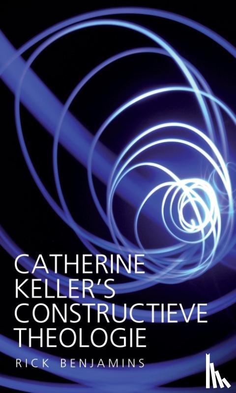 Benjamins, Rick - Catherine Keller’s constructieve theologie