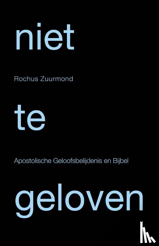 Zuurmond, Rochus - 3-pak Niet te geloven, God en de moraal, In hemelsnaam