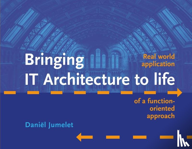 Jumelet, Daniël - Bringing IT Architecture to life