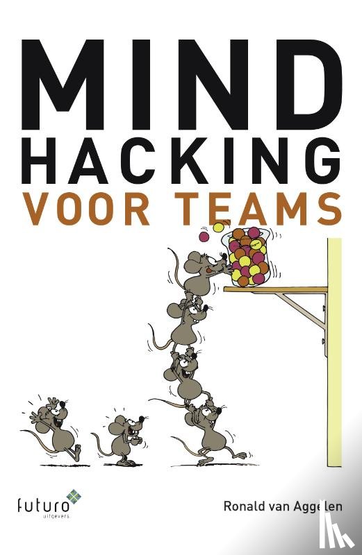 Aggelen, Ronald van - Mindhacking voor teams