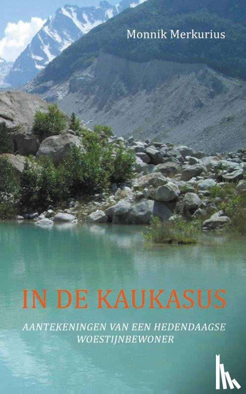 Monnik, Merkurius - In de Kaukasus - aantekeningen van een hedendaagse woestijnbewoner