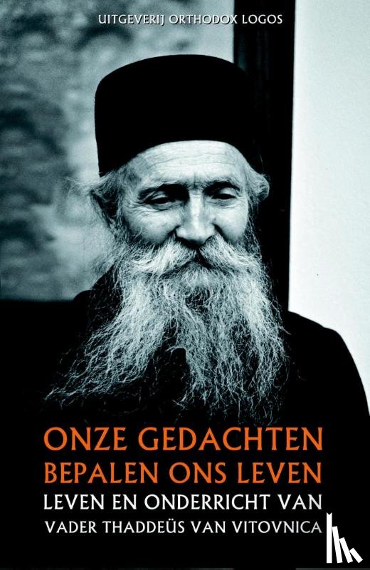 Vitovnica, Vader Thaddeüs van - Onze gedachten bepalen ons leven leven en onderricht van