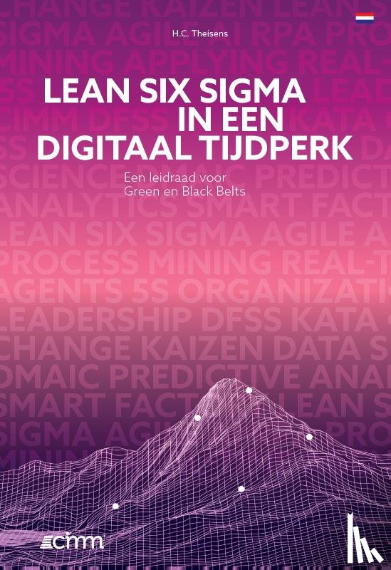 Theisens, Ir. H.C. - Lean Six Sigma in een Digitaal Tijdperk