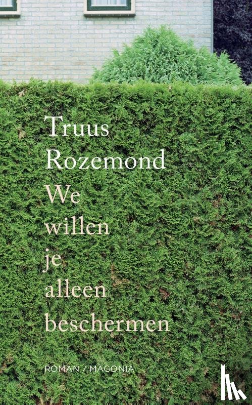 Rozemond, Truus - We willen je alleen beschermen