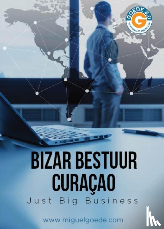 Goede, Miguel - Bizar bestuur Curaçao - just big business
