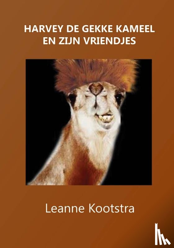 Kootstra, Leanne - Harvey de gekke kameel en zijn vriendjes