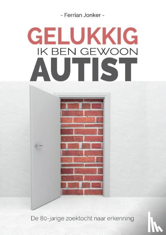 Jonker, Ferrian - Gelukkig, ik ben gewoon autist