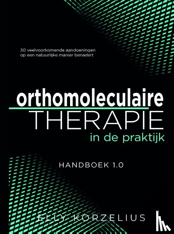 Korzelius, Elly - Orthomoleculaire therapie in de praktijk