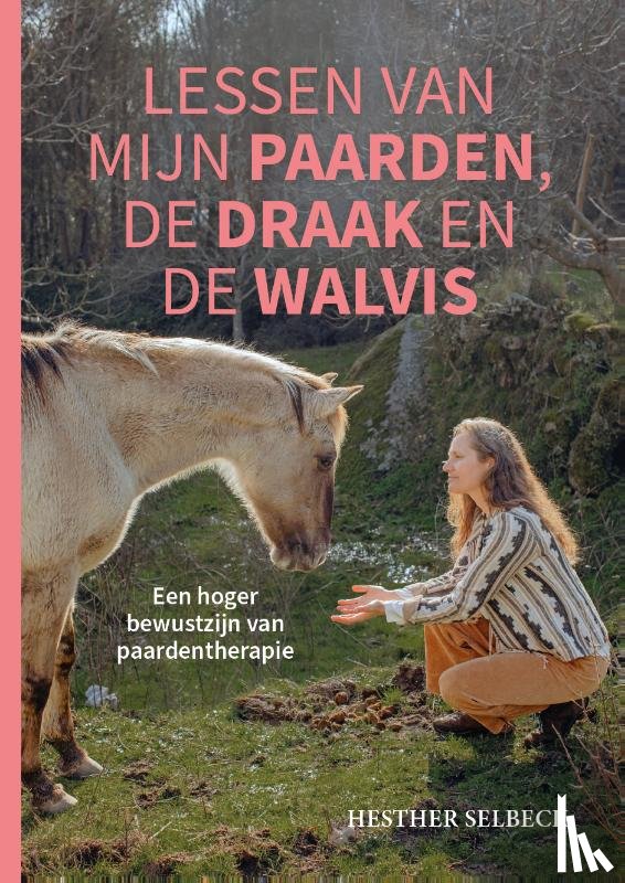 Selbeck, Hesther - Lessen van mijn paarden, de draak en de walvis