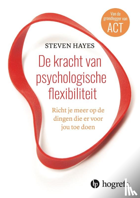 Hayes, Steven - De kracht van psychologische flexibiliteit