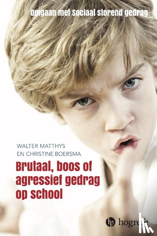 Matthys, Walter, Boersma, Christine - Brutaal, boos en agressief gedrag op school