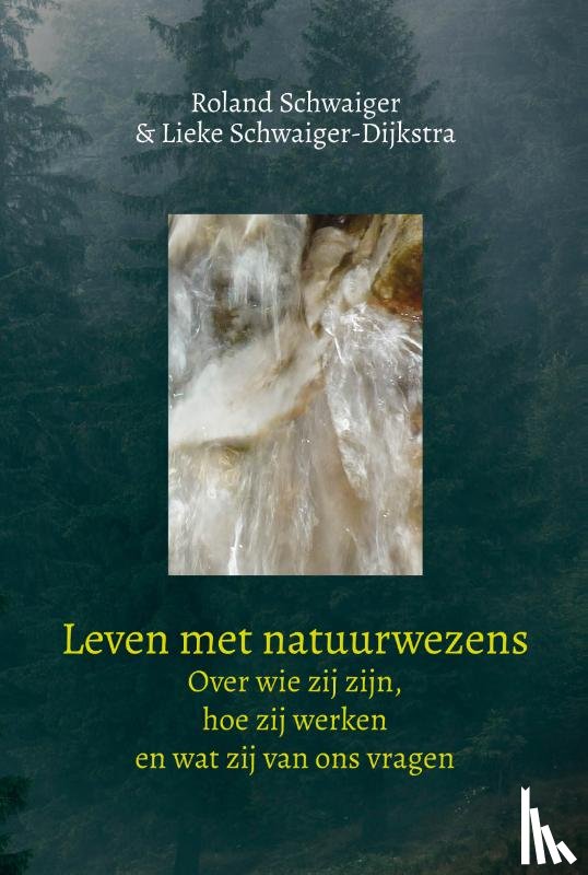 Schwaiger, Roland, Schwaiger-Dijkstra, Lieke - Leven met natuurwezens