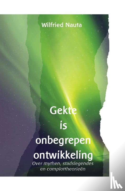 Nauta, Wilfried - Gekte is onbegrepen ontwikkeling