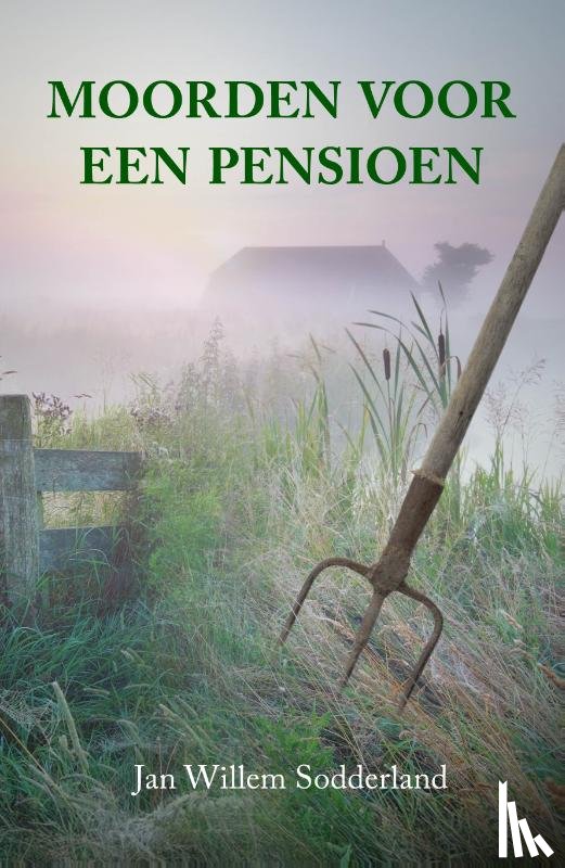 Sodderland, Jan Willem - Moorden voor een pensioen