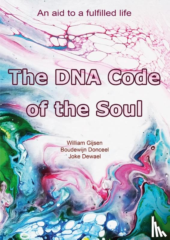 Gijsen, William, Donceel, Boudewijn, Dewael, Joke - The DNA Code of the Soul