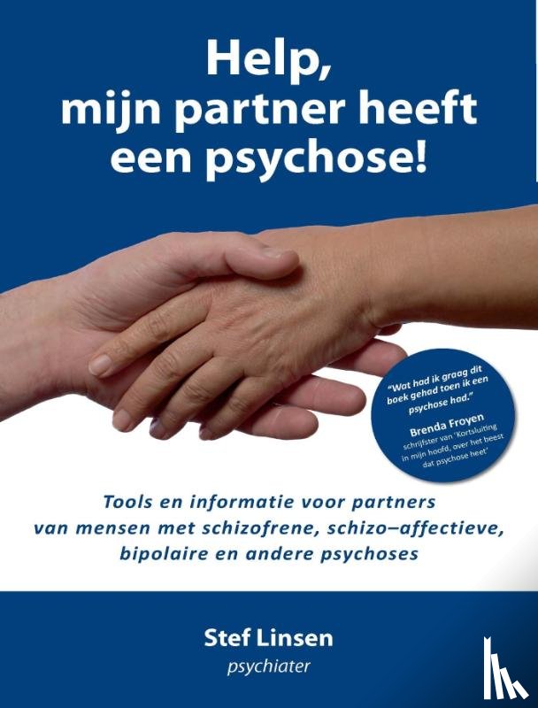 Linsen, Stef - Help, mijn partner heeft een psychose! - praktische tips en tools voor partners van mensen met schizofrene, schizo–affectieve, bipolaire en andere psychoses