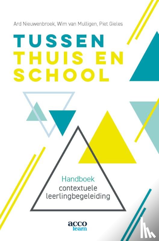 Nieuwenbroek, Ard, Gieles, Piet, Mulligen, Wim van - Tussen thuis en school