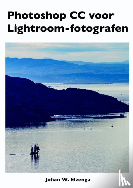 Elzenga, Johan W. - Photoshop CC voor Lightroom fotografen
