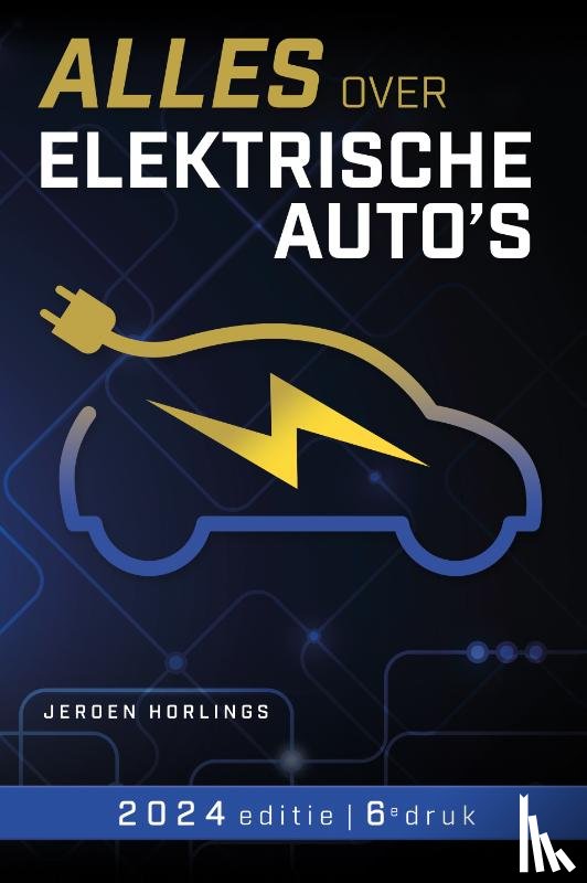 Horlings, Jeroen - Alles over elektrische auto's