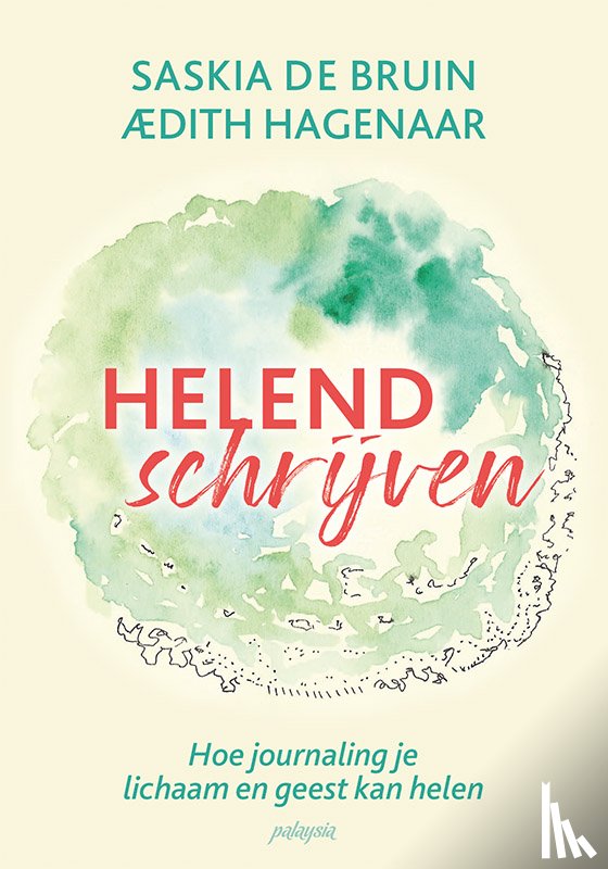 De Bruin, Saskia, Hagenaar, Aedith - Helend schrijven