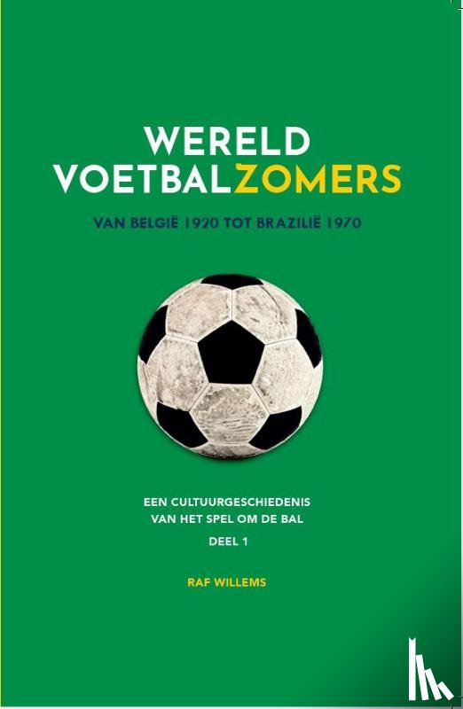 Willems, Raf - Wereldvoetbalzomers van België 1920 tot Brazilië 1970