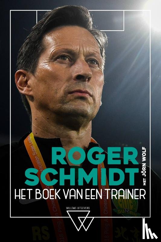 Schmidt, Roger, Wolf, Jörn - Roger Schmidt, het boek van een trainer