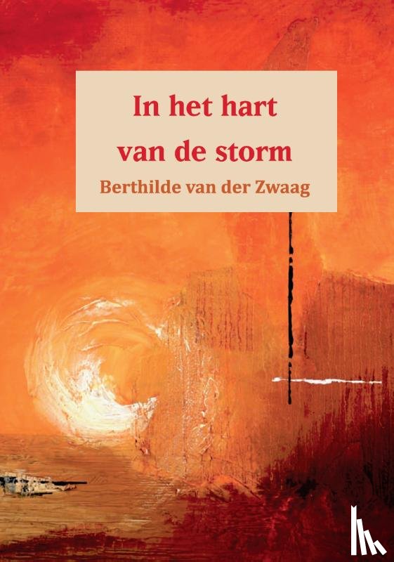 Zwaag, Berthilde van der - In het hart van de storm