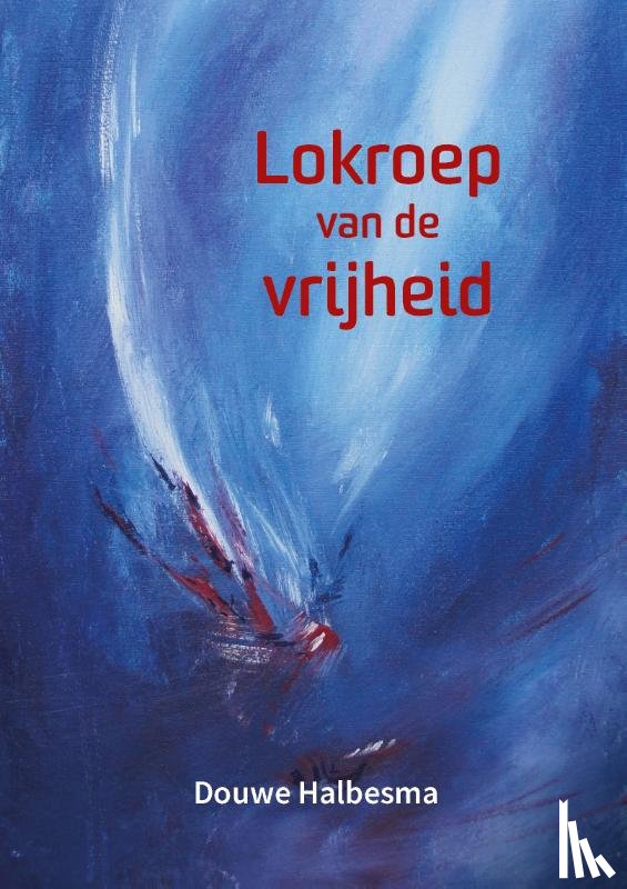 Halbesma, Douwe - Lokroep van de vrijheid