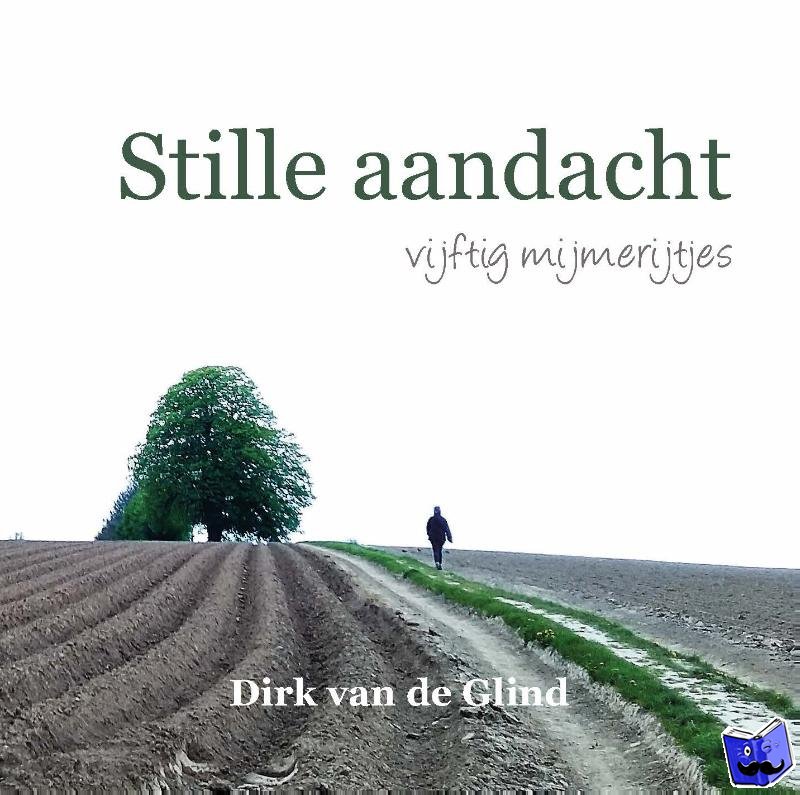 Glind, Dirk van de - Stille aandacht