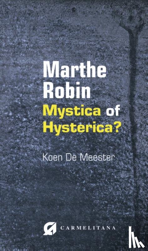 Meester, Koen De - Marthe Robin, mystica of hysterica?