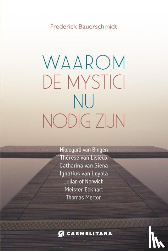 Bauerschmidt, Frederick - Waarom de mystici nu van belang zijn