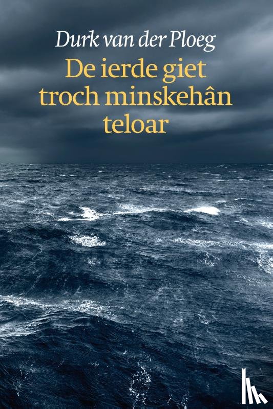 Van der Ploeg, Durk - De ierde giet troch minskehân teloar