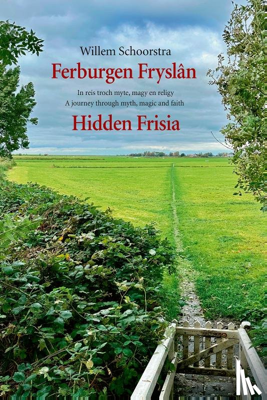 Schoorstra, Willem - Ferburgen Fryslân / Hidden Frisia