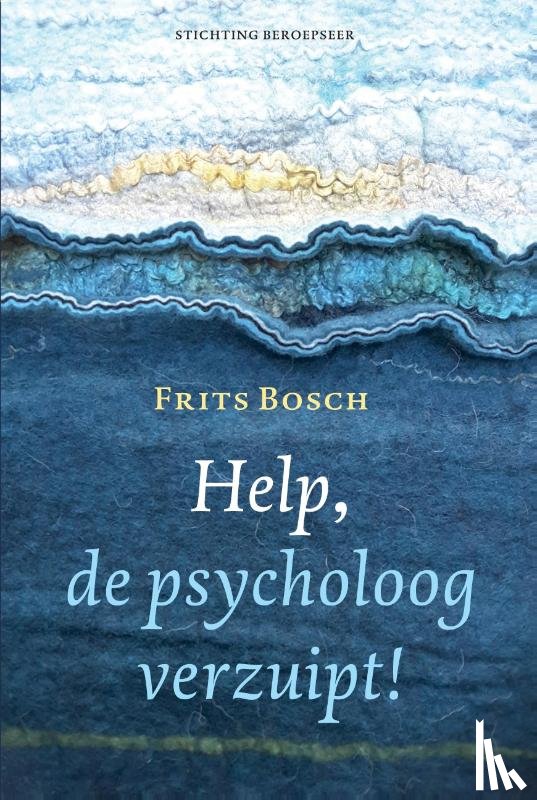 Bosch, Frits - Help, de psycholoog verzuipt!