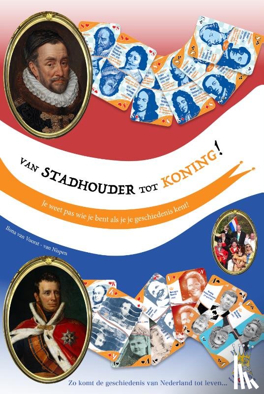 Voorst tot Voorst-van Nispen tot Sevenaer, Ilona van - Van Stadhouder tot Koning