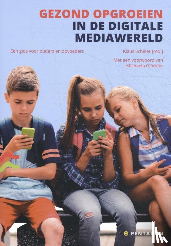 Scheler, Klaus - Gezond opgroeien in de digitale mediawereld