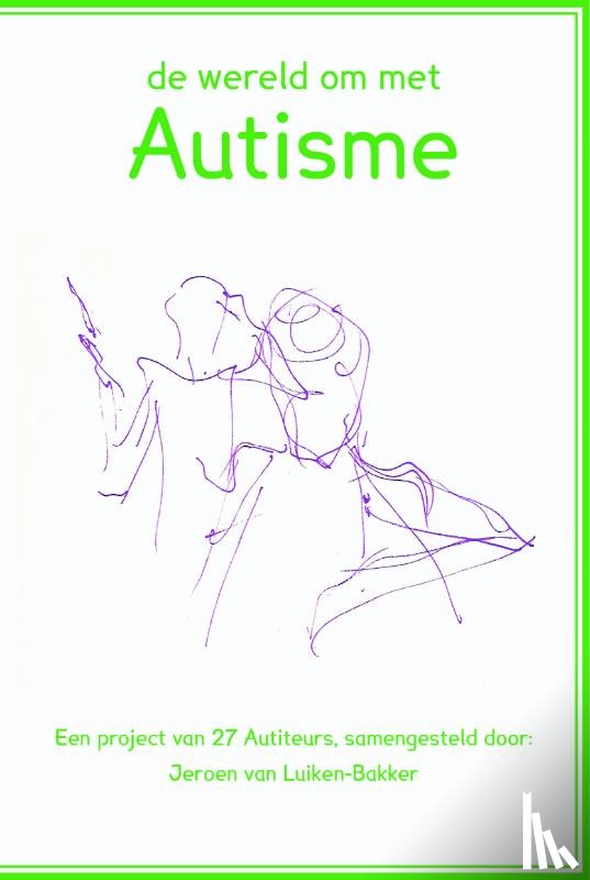 Luiken-Bakker, Jeroen van, 27 Autiteurs, Hoogstrate, Tycho - De wereld om met autisme