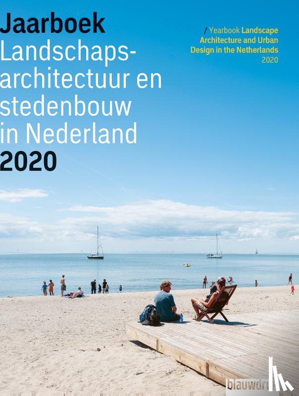 Hendriks, Mark, Jonge, Jannemarie de, Bakker, Martine - Jaarboek Landschapsarchitectuur en Stedenbouw in Nederland 2020