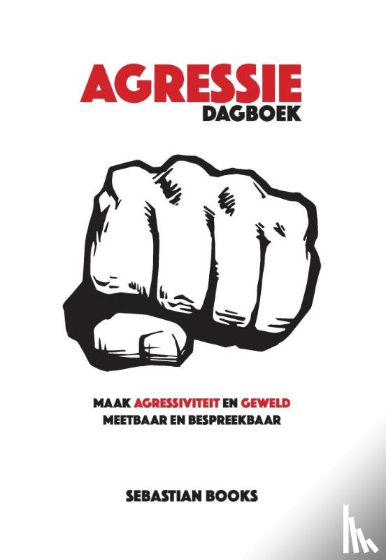 Books, Sebastian - Dagboek Agressie - maak agressiviteit en geweld meetbaar en bespreekbaar