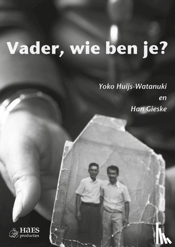 Huijs-Watanuki, Yoko, Gieske, Han - Vader, wie ben je?