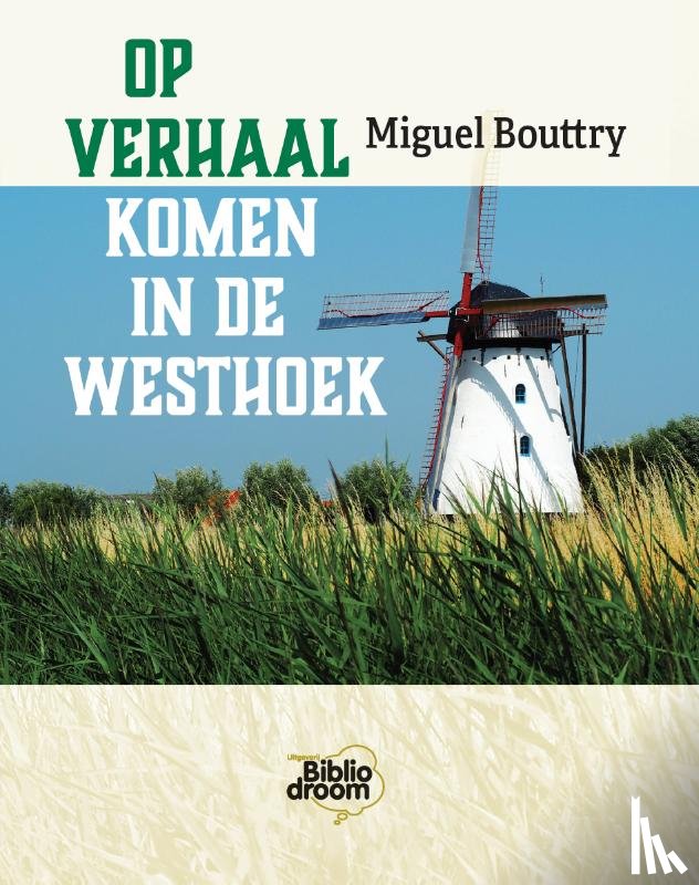 Bouttry, Miguel - Op verhaal komen in de Westhoek