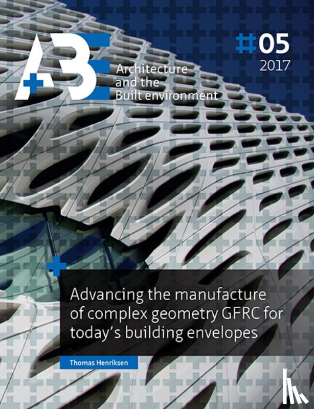 Henriksen, Thomas N. - Advancing the manufacture of complex geometry GFRC for today's building envelopes