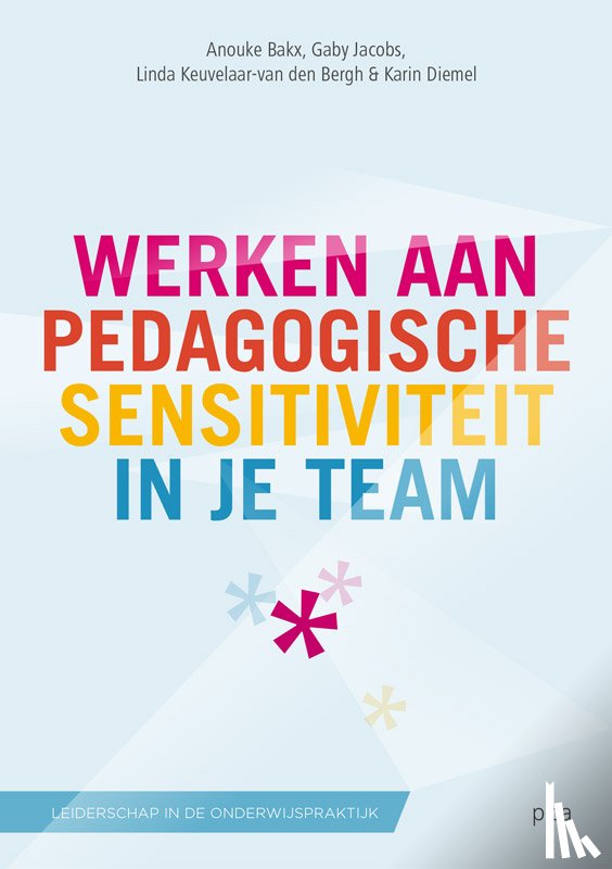 Bakx, Anouke, Jacobs, Gaby, Bergh, Linda van den, Diemel, Karin - Werken aan pedagogische sensitiviteit in je team