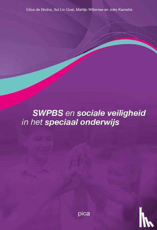 Bruïne, Erica de, Goei, Sui Lin, Willemse, Martijn, Kamstra, Joke - SWPBS en sociale veiligheid in het speciaal onderwijs