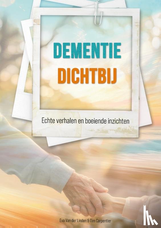 Linden, Eva van der, Carpentier, Tim - Dementie dichtbij