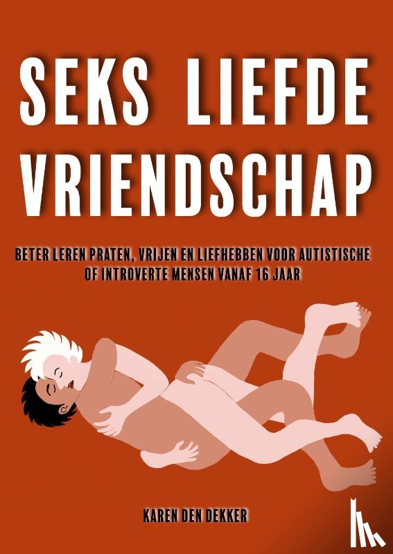 Dekker, Karen den - Seks Liefde Vriendschap