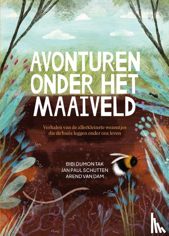 Tak, Bibi Dumon, Schutten, Jan Paul, Dam, Arend van - Avonturen onder het maaiveld